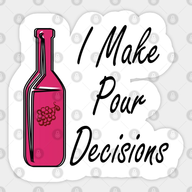 I Make Pour Decisions Sticker by CanossaGraphics